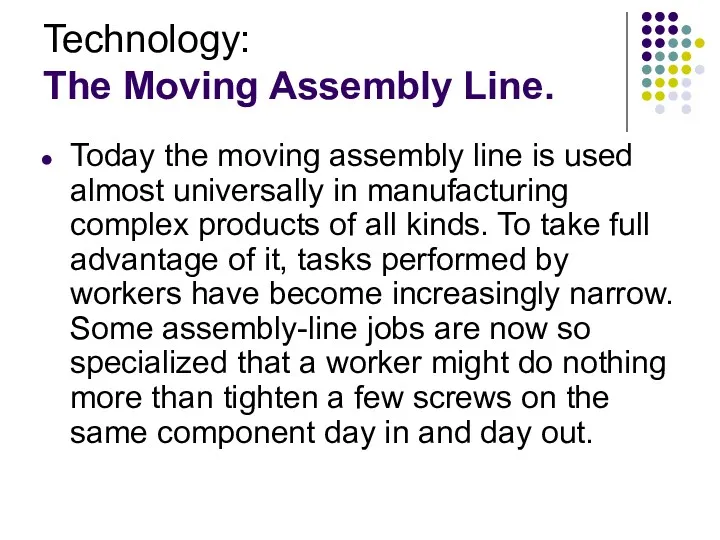 Technology: The Moving Assembly Line. Today the moving assembly line