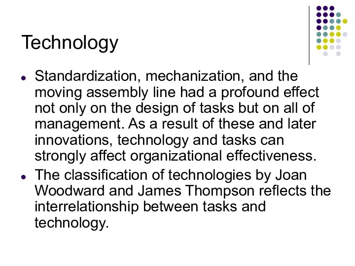 Technology Standardization, mechanization, and the moving assembly line had a