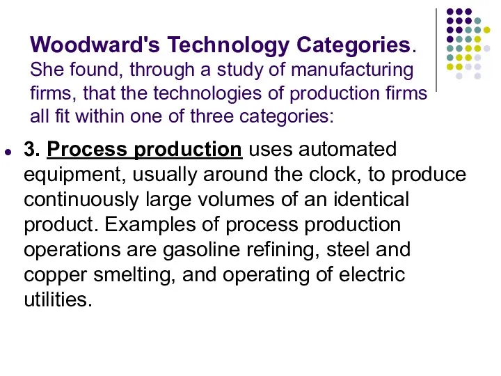 Woodward's Technology Categories. She found, through a study of manufacturing