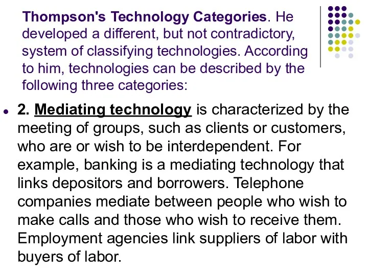 Thompson's Technology Categories. He developed a different, but not contradictory,