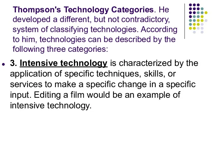 Thompson's Technology Categories. He developed a different, but not contradictory,