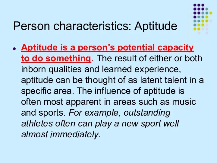 Person characteristics: Aptitude Aptitude is a person's potential capacity to