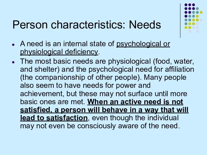 Person characteristics: Needs A need is an internal state of