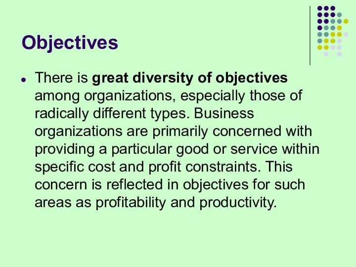 Objectives There is great diversity of objectives among organizations, especially