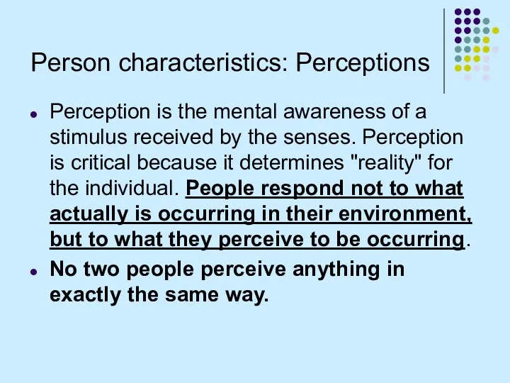 Person characteristics: Perceptions Perception is the mental awareness of a