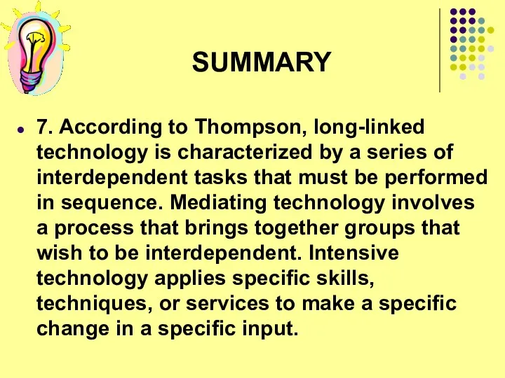 SUMMARY 7. According to Thompson, long-linked technology is characterized by