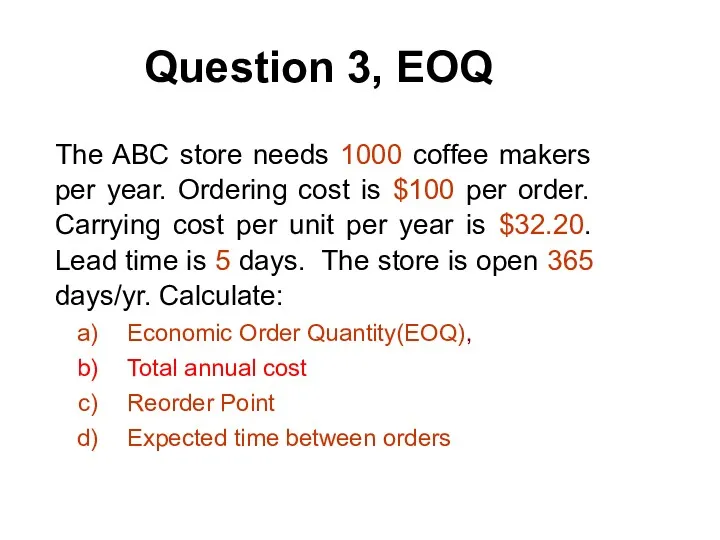 Question 3, EOQ The ABC store needs 1000 coffee makers