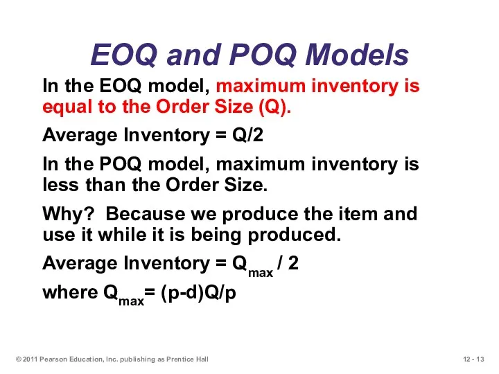 EOQ and POQ Models In the EOQ model, maximum inventory