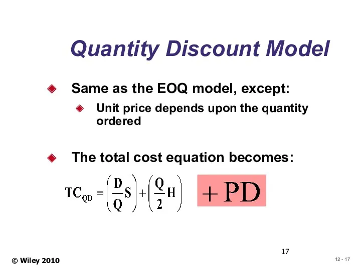 © Wiley 2010 Quantity Discount Model Same as the EOQ