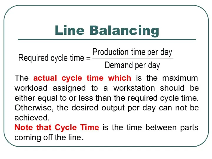 Line Balancing The actual cycle time which is the maximum