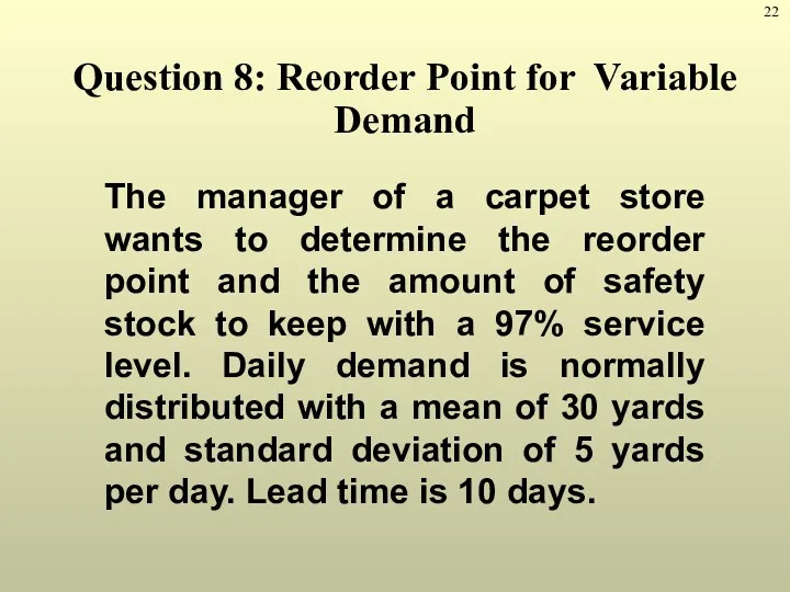 Question 8: Reorder Point for Variable Demand The manager of