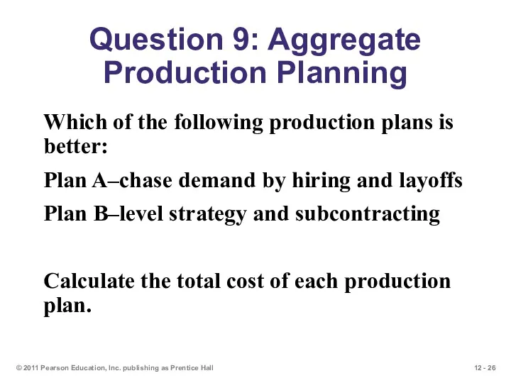 Question 9: Aggregate Production Planning Which of the following production