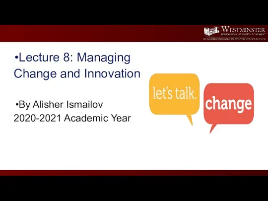 Lecture 8: Managing Change and Innovation By Alisher Ismailov 2020-2021 Academic Year