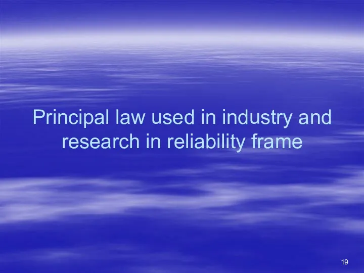 Principal law used in industry and research in reliability frame