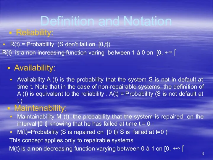 Definition and Notation Reliability: R(t) = Probability (S don’t fail