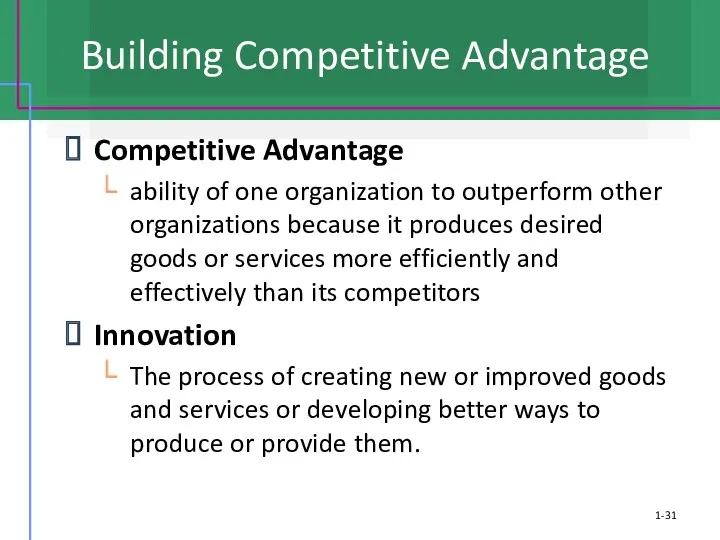 1- Building Competitive Advantage Competitive Advantage ability of one organization