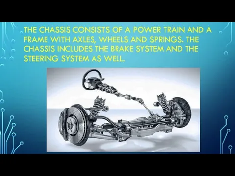THE CHASSIS CONSISTS OF A POWER TRAIN AND A FRAME WITH AXLES, WHEELS