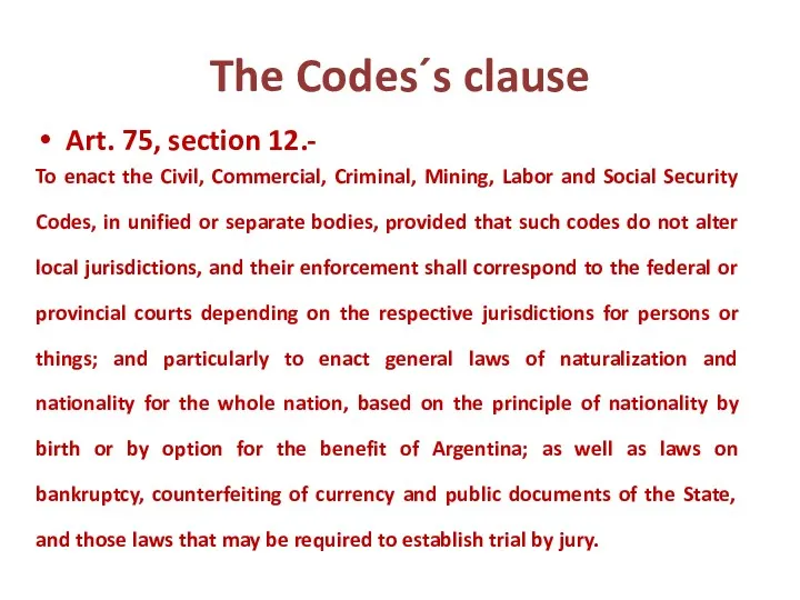 The Codes´s clause Art. 75, section 12.- To enact the