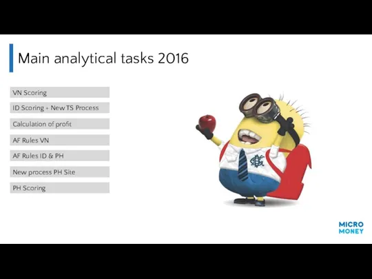 Main analytical tasks 2016 VN Scoring ID Scoring + New