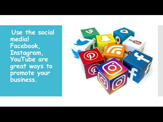 Use the social media! Facebook, Instagram, YouTube are great ways to promote your business.