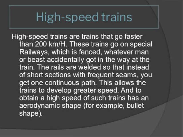 High-speed trains High-speed trains are trains that go faster than