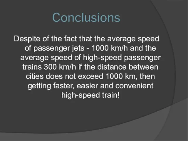 Conclusions Despite of the fact that the average speed of