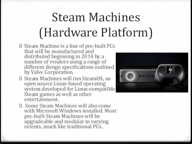Steam Machines (Hardware Platform) Steam Machine is a line of