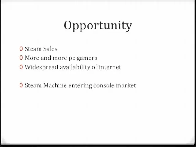 Opportunity Steam Sales More and more pc gamers Widespread availability
