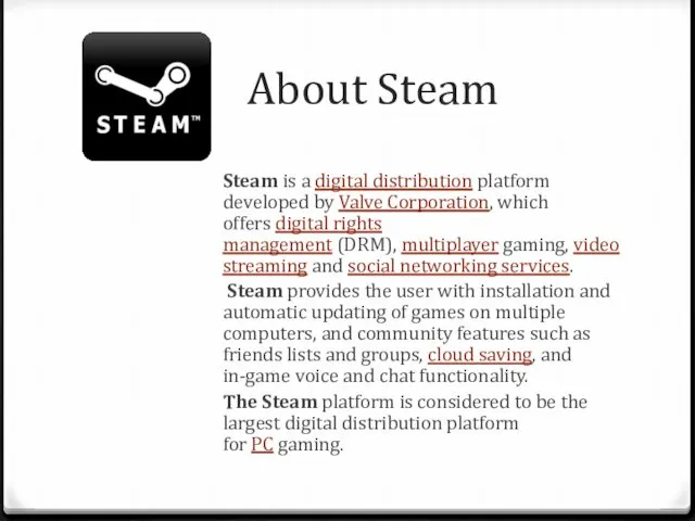 About Steam Steam is a digital distribution platform developed by