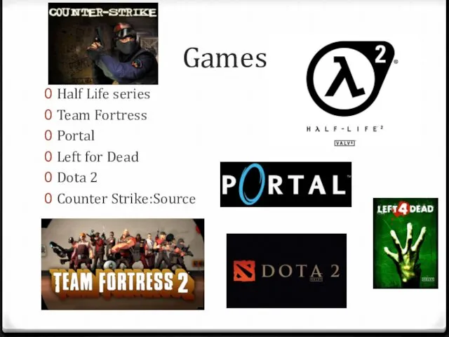 Games Half Life series Team Fortress Portal Left for Dead Dota 2 Counter Strike:Source