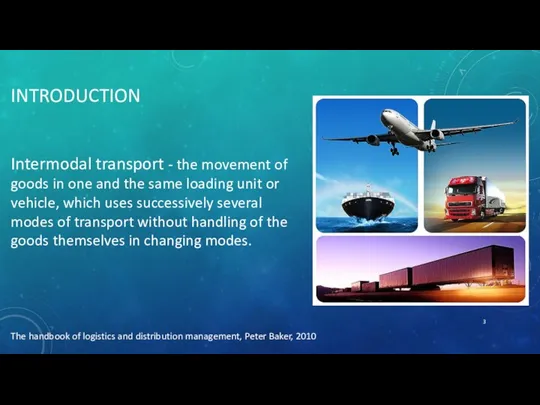 INTRODUCTION Intermodal transport - the movement of goods in one