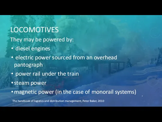 LOCOMOTIVES They may be powered by: diesel engines electric power