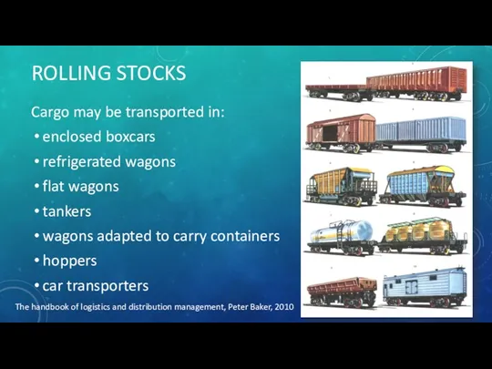 ROLLING STOCKS Cargo may be transported in: enclosed boxcars refrigerated