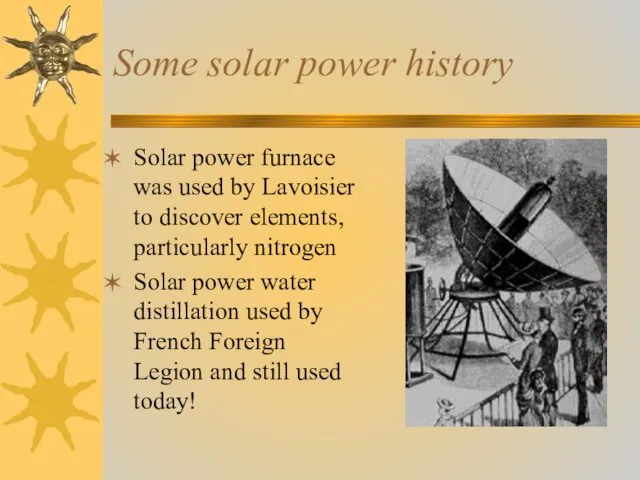 Some solar power history Solar power furnace was used by