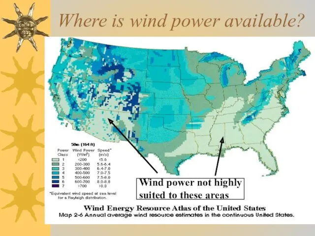 Where is wind power available? Wind power not highly suited to these areas