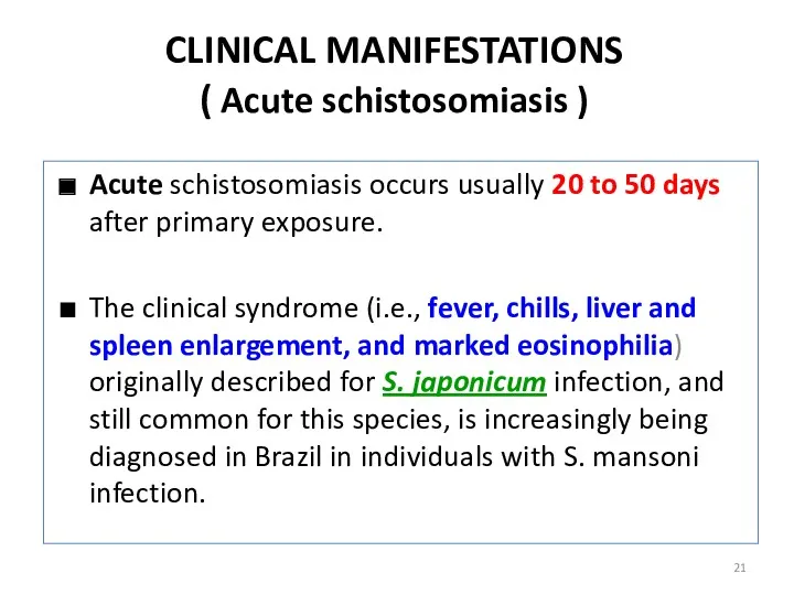 CLINICAL MANIFESTATIONS ( Acute schistosomiasis ) Acute schistosomiasis occurs usually