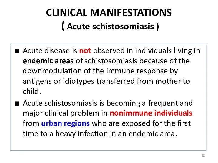 CLINICAL MANIFESTATIONS ( Acute schistosomiasis ) Acute disease is not
