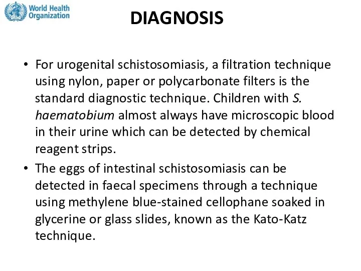 For urogenital schistosomiasis, a filtration technique using nylon, paper or