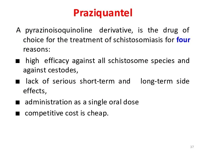 Praziquantel A pyrazinoisoquinoline derivative, is the drug of choice for