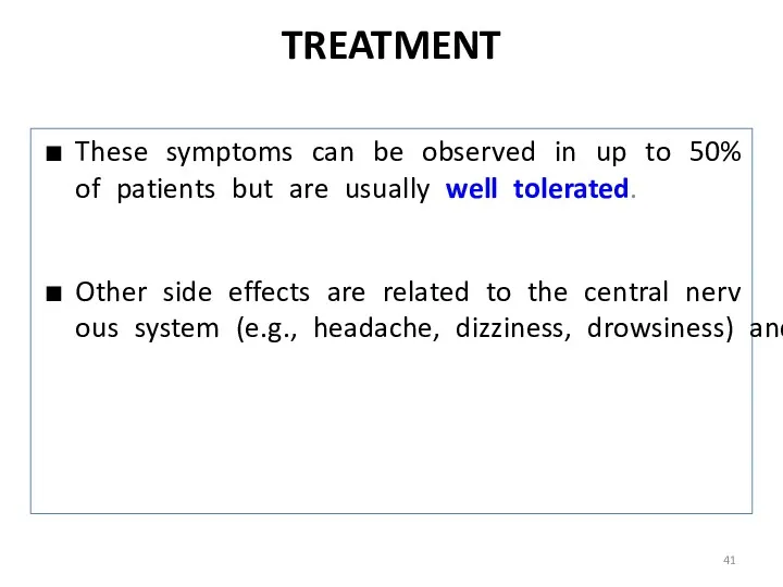 TREATMENT These symptoms can be observed in up to 50%