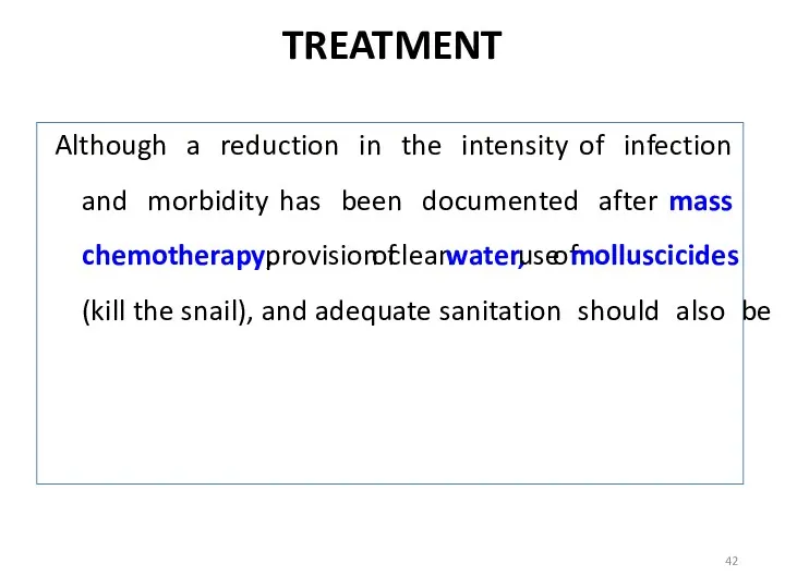 TREATMENT Although a reduction in the intensity of infection and