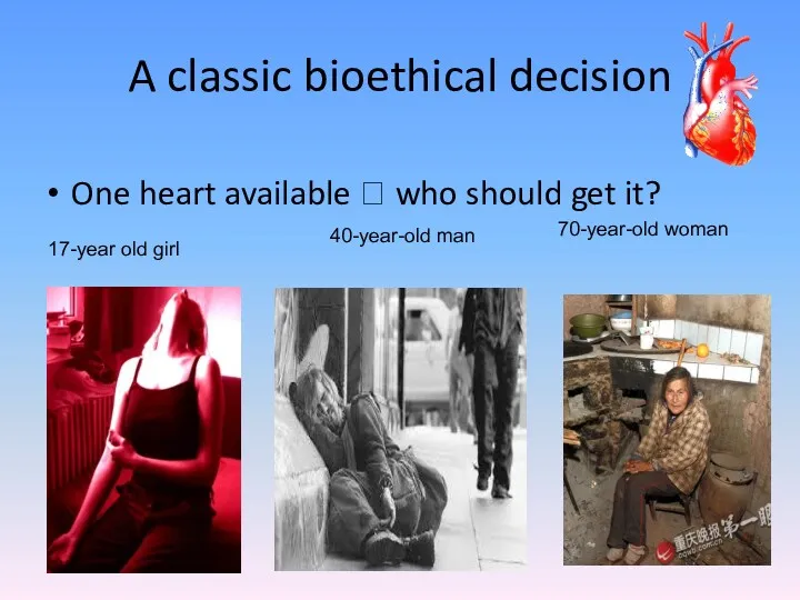 A classic bioethical decision One heart available ? who should