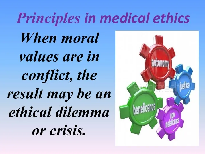 Principles in medical ethics When moral values are in conflict,