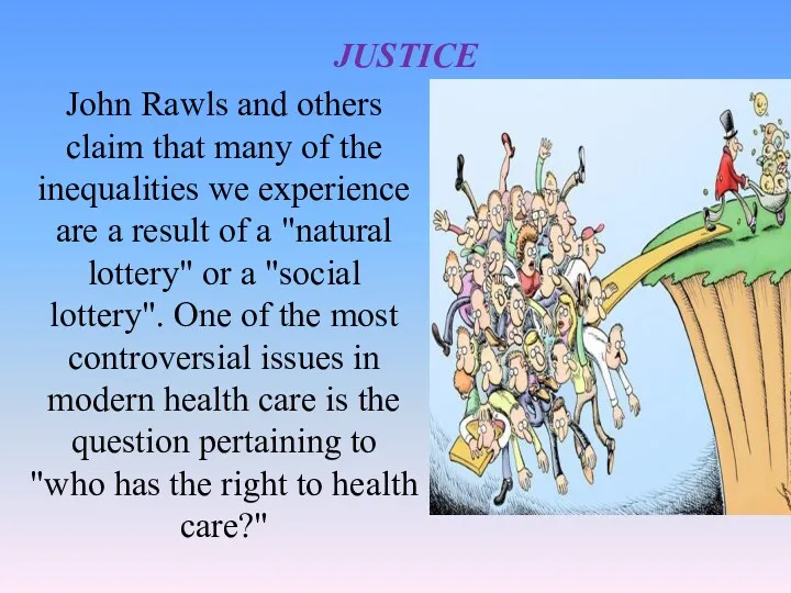 JUSTICE John Rawls and others claim that many of the
