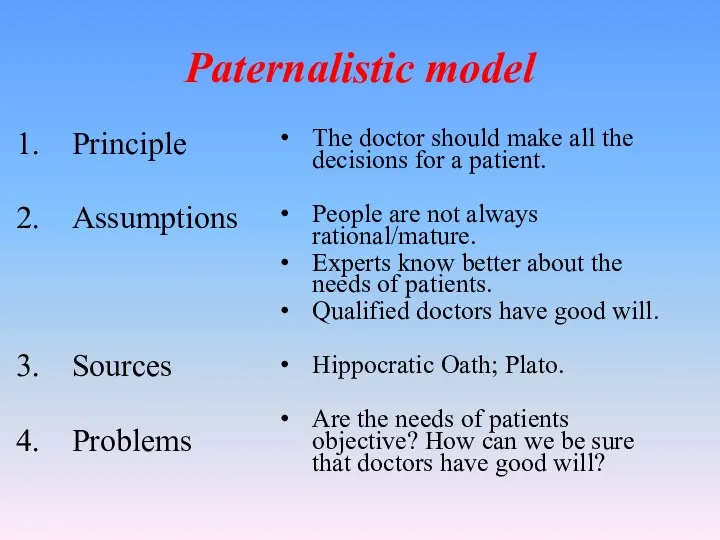 Paternalistic model Principle Assumptions Sources Problems The doctor should make