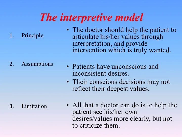 The interpretive model Principle Assumptions Limitation The doctor should help