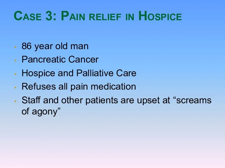 Case 3: Pain relief in Hospice 86 year old man