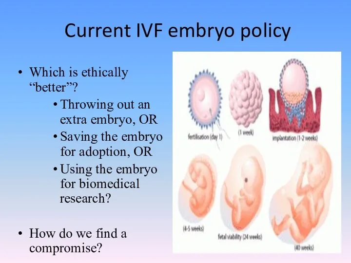 Current IVF embryo policy Which is ethically “better”? Throwing out