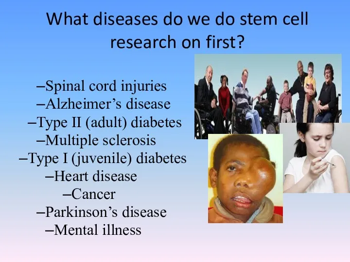 What diseases do we do stem cell research on first?