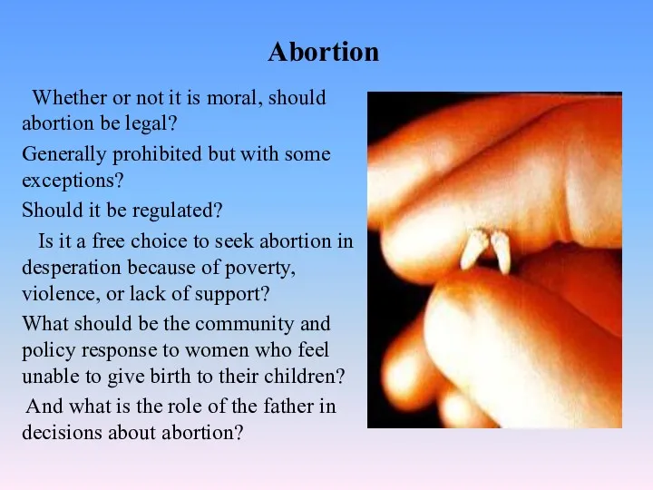 Abortion Whether or not it is moral, should abortion be